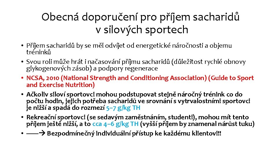 Obecná doporučení pro příjem sacharidů v silových sportech • Příjem sacharidů by se měl