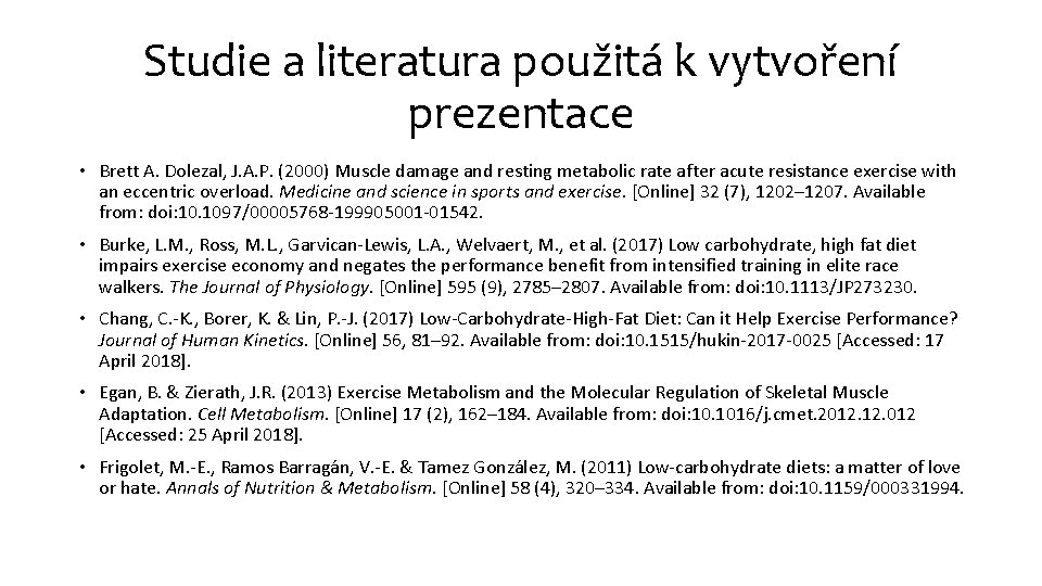 Studie a literatura použitá k vytvoření prezentace • Brett A. Dolezal, J. A. P.