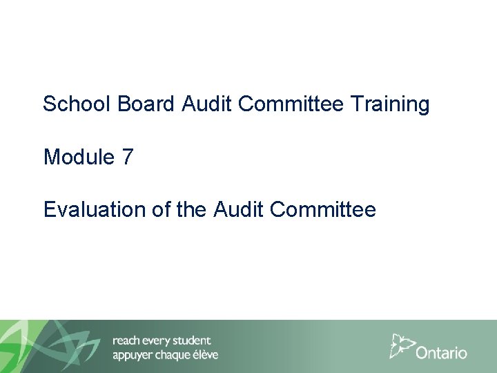 School Board Audit Committee Training Module 7 Evaluation of the Audit Committee 