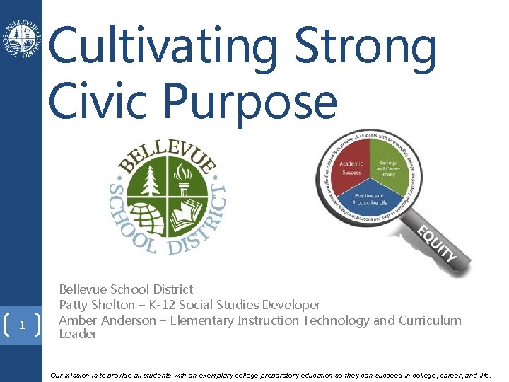 Cultivating Strong Civic Purpose 1 Bellevue School District Patty Shelton – K-12 Social Studies