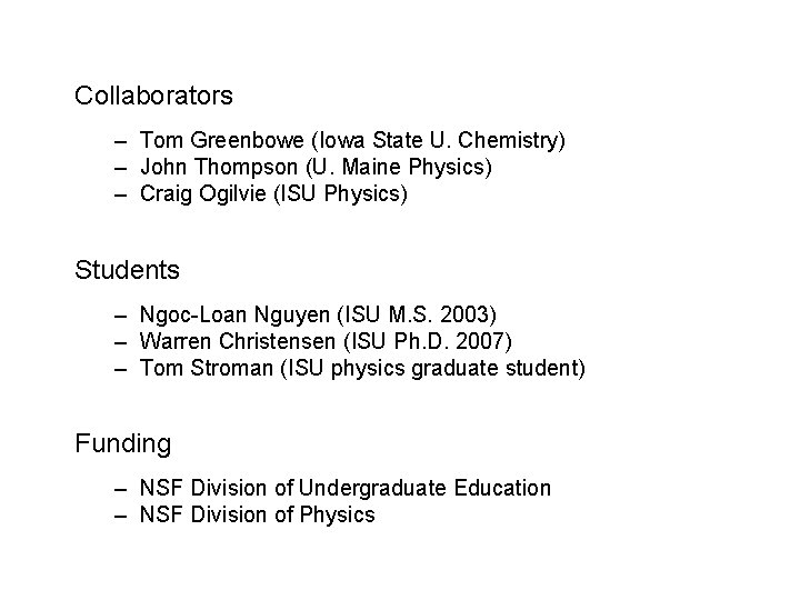 Collaborators – Tom Greenbowe (Iowa State U. Chemistry) – John Thompson (U. Maine Physics)