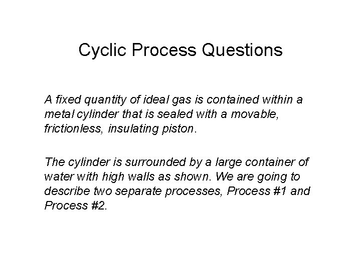 Cyclic Process Questions A fixed quantity of ideal gas is contained within a metal