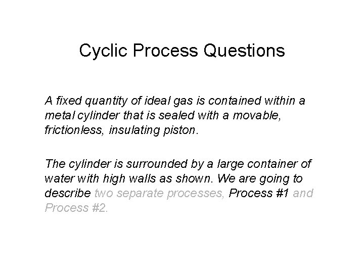 Cyclic Process Questions A fixed quantity of ideal gas is contained within a metal