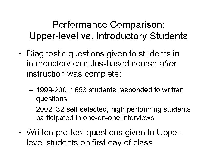 Performance Comparison: Upper-level vs. Introductory Students • Diagnostic questions given to students in introductory