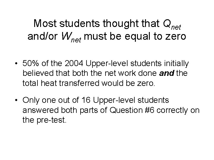 Most students thought that Qnet and/or Wnet must be equal to zero • 50%