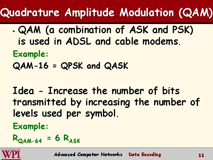 Quadrature Amplitude Modulation (QAM) § QAM (a combination of ASK and PSK) is used