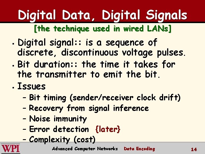 Digital Data, Digital Signals [the technique used in wired LANs] Digital signal: : is