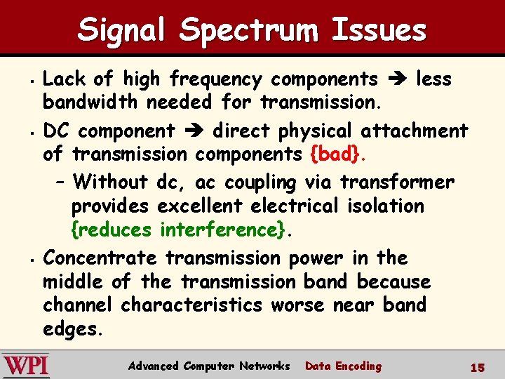 Signal Spectrum Issues § § § Lack of high frequency components less bandwidth needed