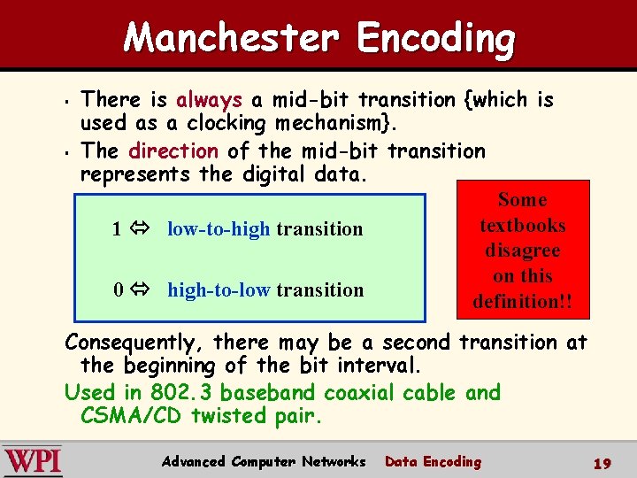 Manchester Encoding § § There is always a mid-bit transition {which is used as