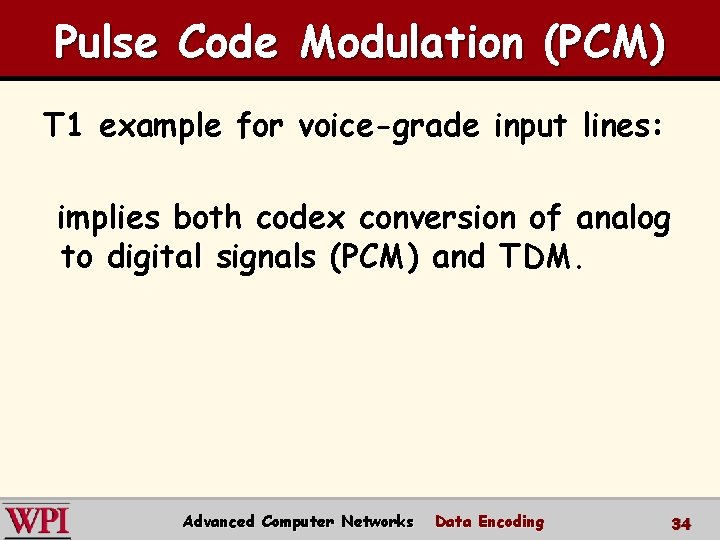 Pulse Code Modulation (PCM) T 1 example for voice-grade input lines: implies both codex
