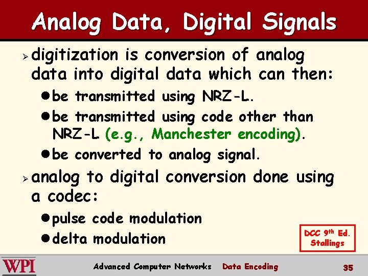 Analog Data, Digital Signals Ø digitization is conversion of analog data into digital data