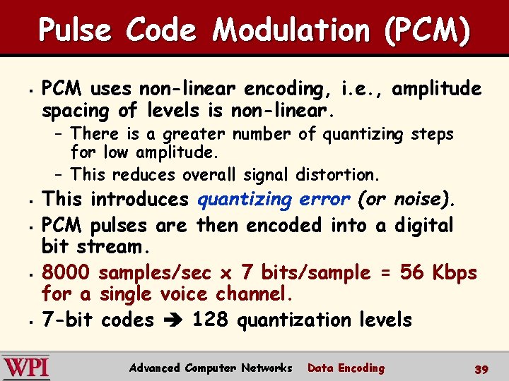 Pulse Code Modulation (PCM) § PCM uses non-linear encoding, i. e. , amplitude spacing