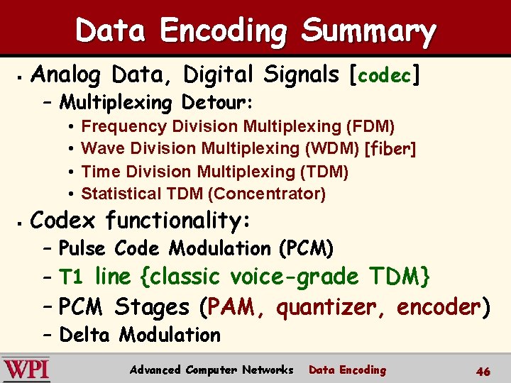 Data Encoding Summary § Analog Data, Digital Signals [codec] – Multiplexing Detour: • •
