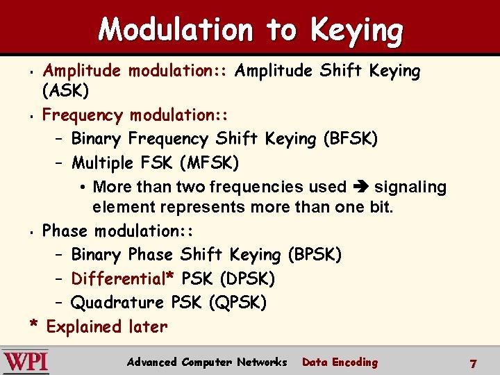 Modulation to Keying Amplitude modulation: : Amplitude Shift Keying (ASK) § Frequency modulation: :