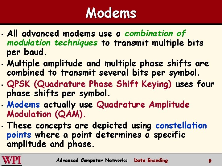 Modems § § § All advanced modems use a combination of modulation techniques to