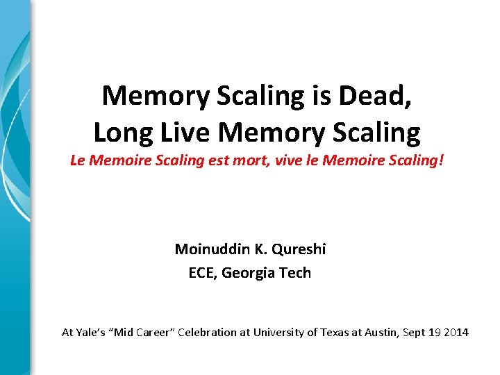 Memory Scaling is Dead, Long Live Memory Scaling Le Memoire Scaling est mort, vive