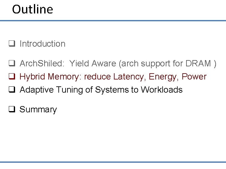 Outline q Introduction q Arch. Shiled: Yield Aware (arch support for DRAM ) q