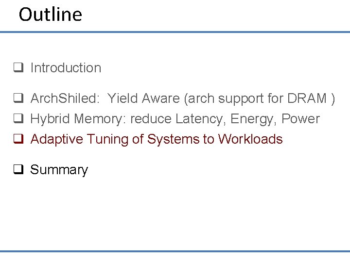 Outline q Introduction q Arch. Shiled: Yield Aware (arch support for DRAM ) q