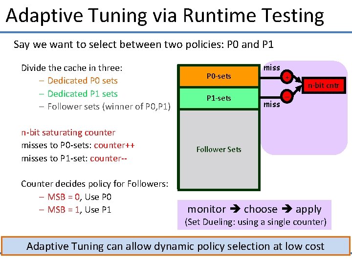 Adaptive Tuning via Runtime Testing Say we want to select between two policies: P