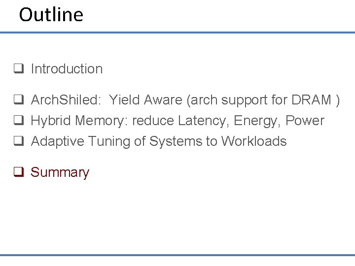 Outline q Introduction q Arch. Shiled: Yield Aware (arch support for DRAM ) q