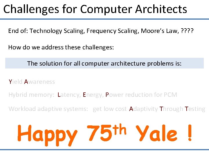 Challenges for Computer Architects End of: Technology Scaling, Frequency Scaling, Moore’s Law, ? ?