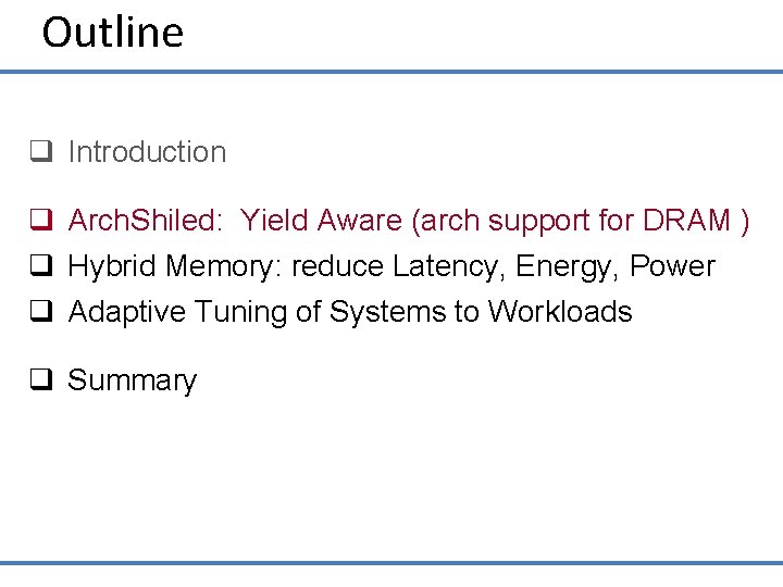 Outline q Introduction q Arch. Shiled: Yield Aware (arch support for DRAM ) q