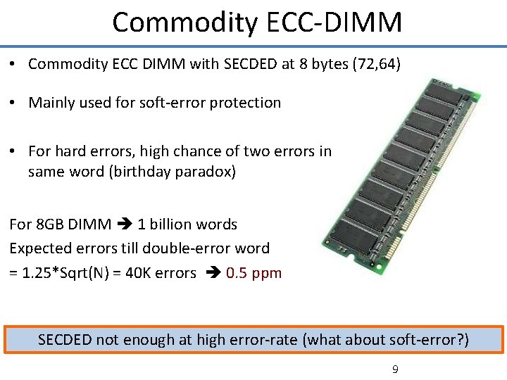 Commodity ECC-DIMM • Commodity ECC DIMM with SECDED at 8 bytes (72, 64) •