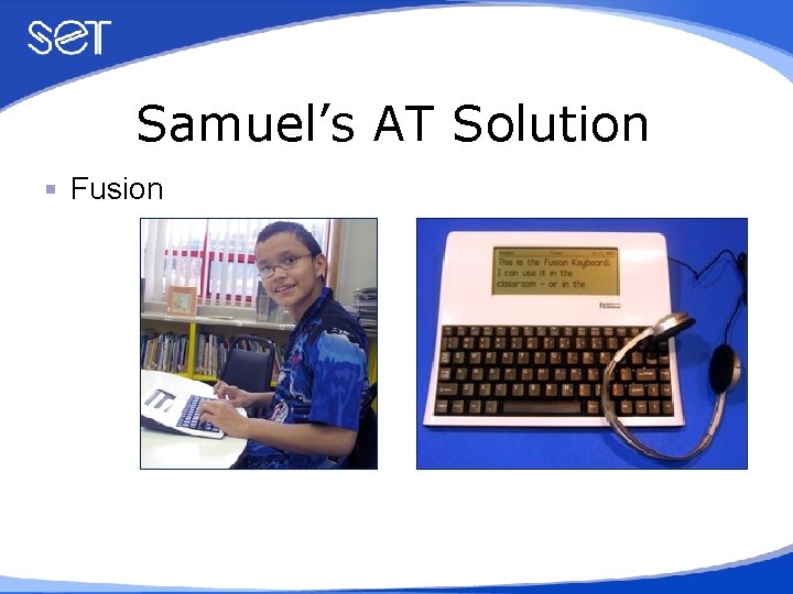 Samuel’s AT Solution Fusion 