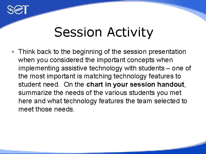 Session Activity Think back to the beginning of the session presentation when you considered
