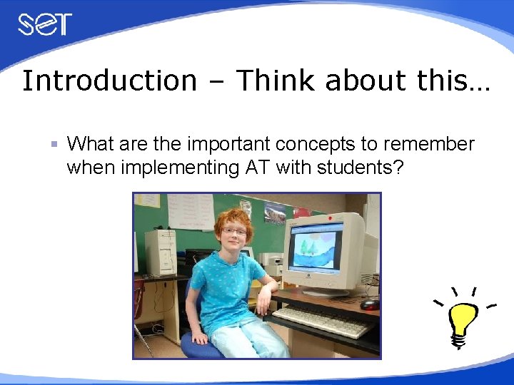 Introduction – Think about this… What are the important concepts to remember when implementing