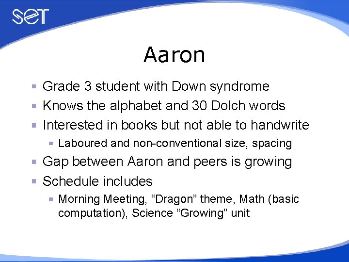 Aaron Grade 3 student with Down syndrome Knows the alphabet and 30 Dolch words