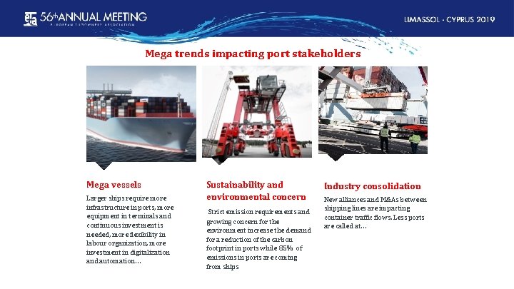 Mega trends impacting port stakeholders Mega vessels Larger ships require more infrastructure in ports,