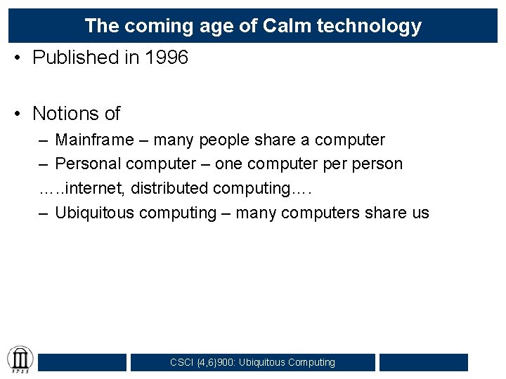 The coming age of Calm technology • Published in 1996 • Notions of –