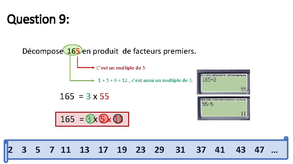Question 9: 165 Décompose 165 en produit de facteurs premiers. C’est un multiple de