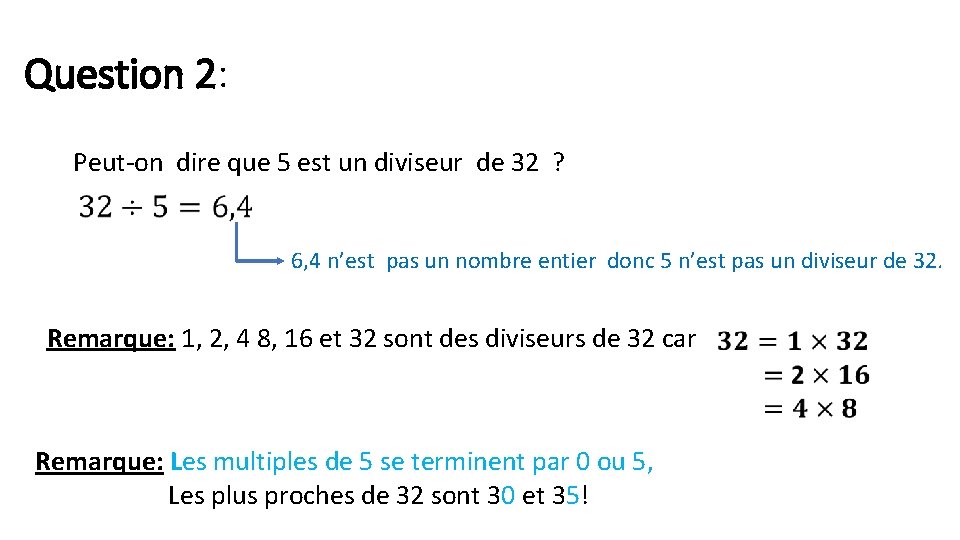 Question 2: Peut-on dire que 5 est un diviseur de 32 ? 6, 4