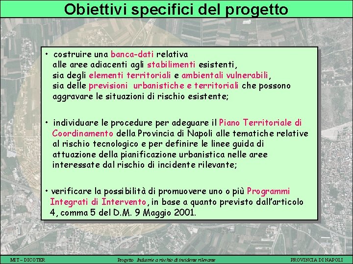 Obiettivi specifici del progetto • costruire una banca-dati relativa alle aree adiacenti agli stabilimenti