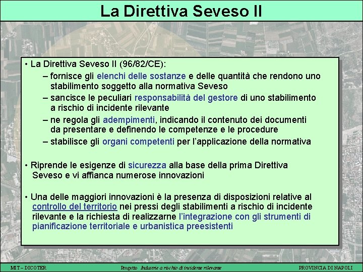 La Direttiva Seveso II • La Direttiva Seveso II (96/82/CE): – fornisce gli elenchi