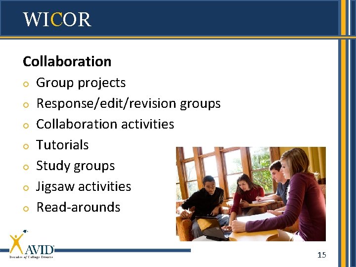 WICOR Collaboration Group projects Response/edit/revision groups Collaboration activities Tutorials Study groups Jigsaw activities Read-arounds