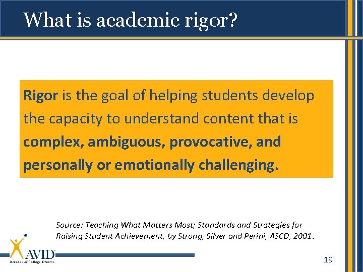 What is academic rigor? Rigor is the goal of helping students develop the capacity