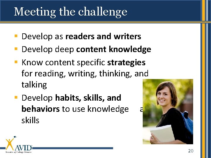 Meeting the challenge § Develop as readers and writers § Develop deep content knowledge