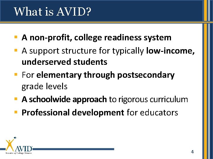 What is AVID? § A non-profit, college readiness system § A support structure for