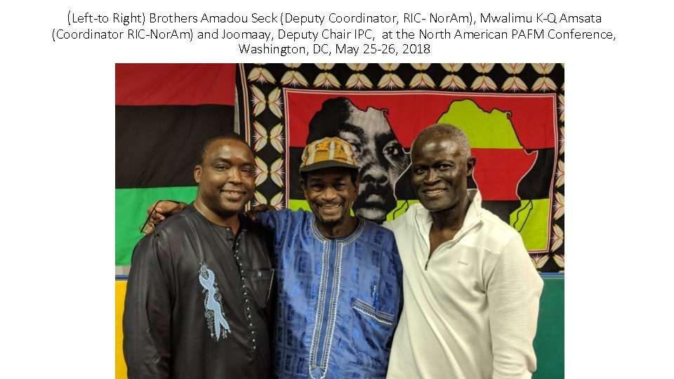 (Left-to Right) Brothers Amadou Seck (Deputy Coordinator, RIC- Nor. Am), Mwalimu K-Q Amsata (Coordinator