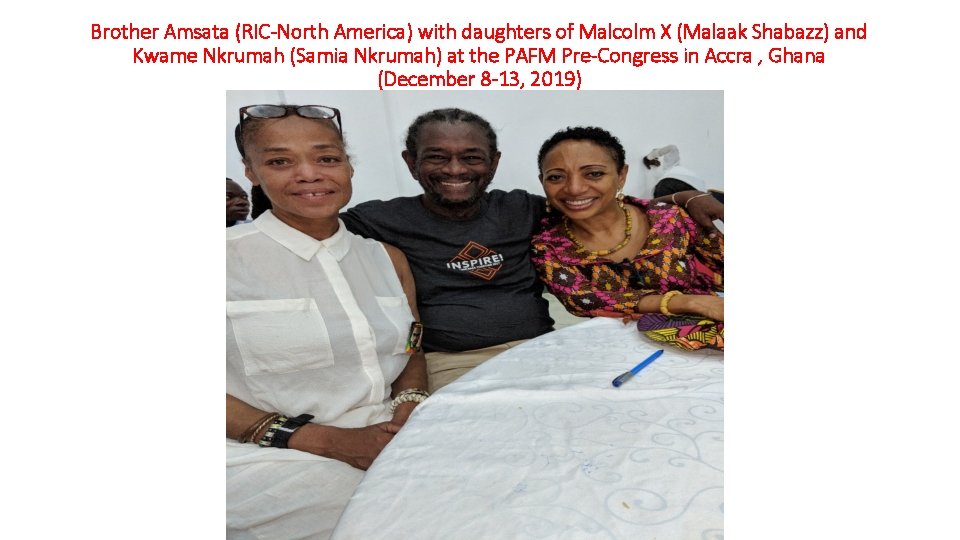 Brother Amsata (RIC-North America) with daughters of Malcolm X (Malaak Shabazz) and Kwame Nkrumah