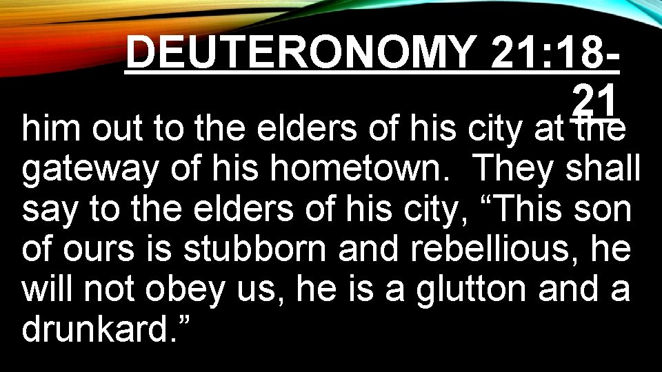 DEUTERONOMY 21: 1821 him out to the elders of his city at the gateway