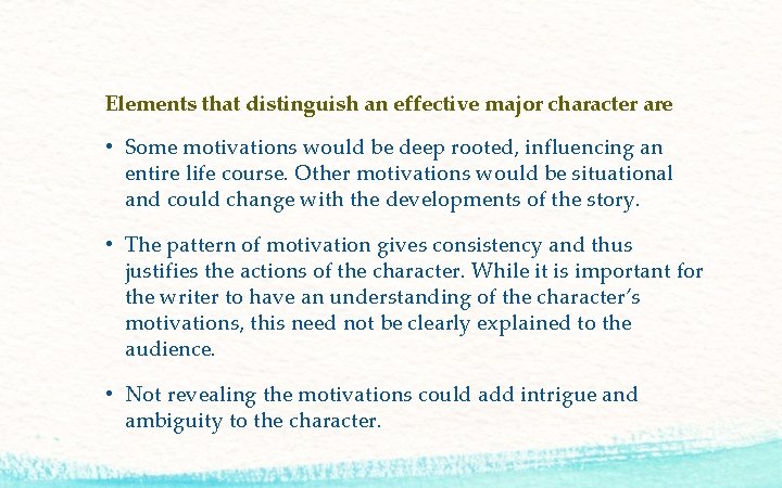 Elements that distinguish an effective major character are • Some motivations would be deep