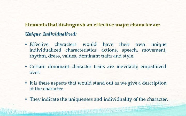 Elements that distinguish an effective major character are Unique, Individualized: • Effective characters would
