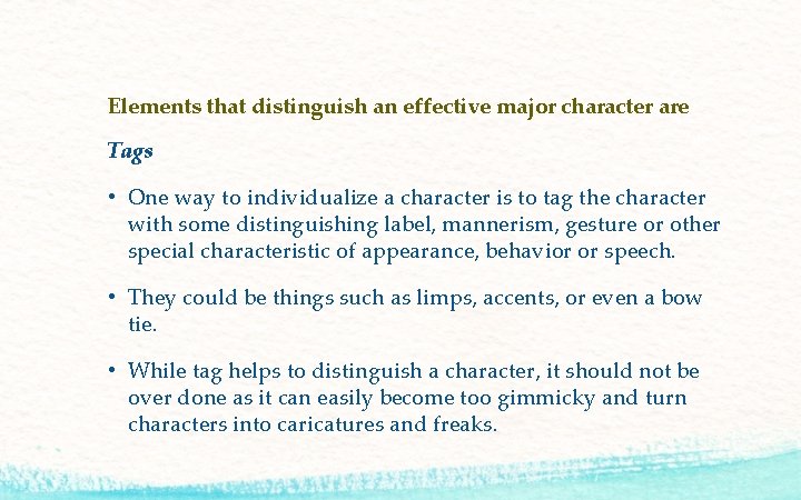 Elements that distinguish an effective major character are Tags • One way to individualize