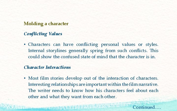 Molding a character Conflicting Values • Characters can have conflicting personal values or styles.