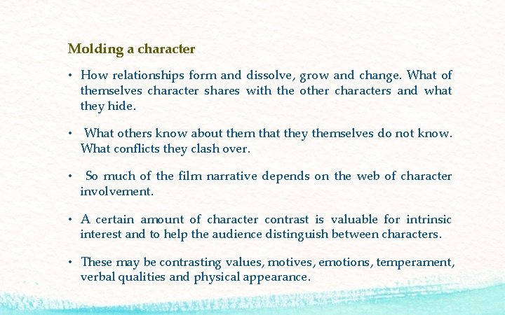 Molding a character • How relationships form and dissolve, grow and change. What of