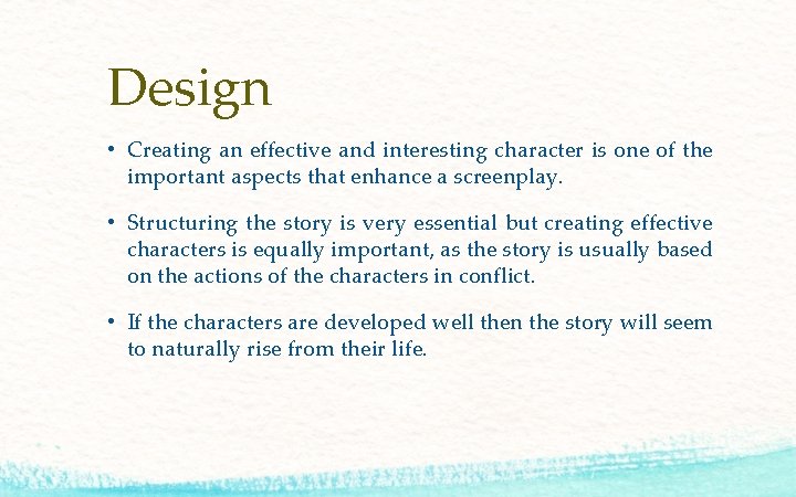 Design • Creating an effective and interesting character is one of the important aspects